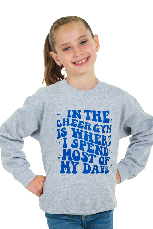 "In the Cheer Gym is Where I spend Most of my Days" Grey Sweater