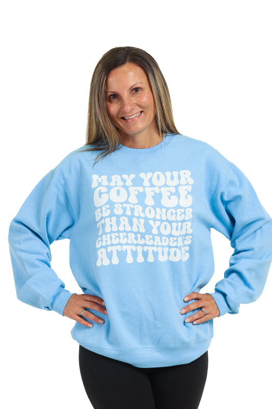 May Your Coffee Be Stronger Than Your Cheerleader's Attitude Blue Sweater
