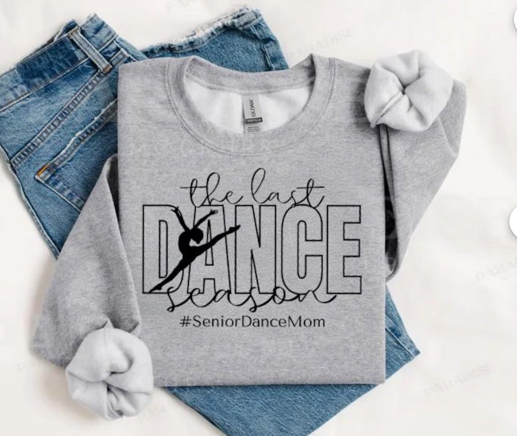 The Last Dance Season #SeniorDanceMom Grey Crewneck Sweatshirt