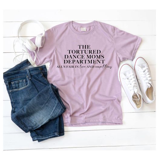 The Tortured Dance Moms Department All's Fair in Love and Competitions T-Shirt