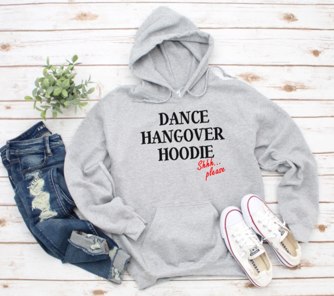 Dance Hangover Hoodie Shhhh...please!  Hoodie